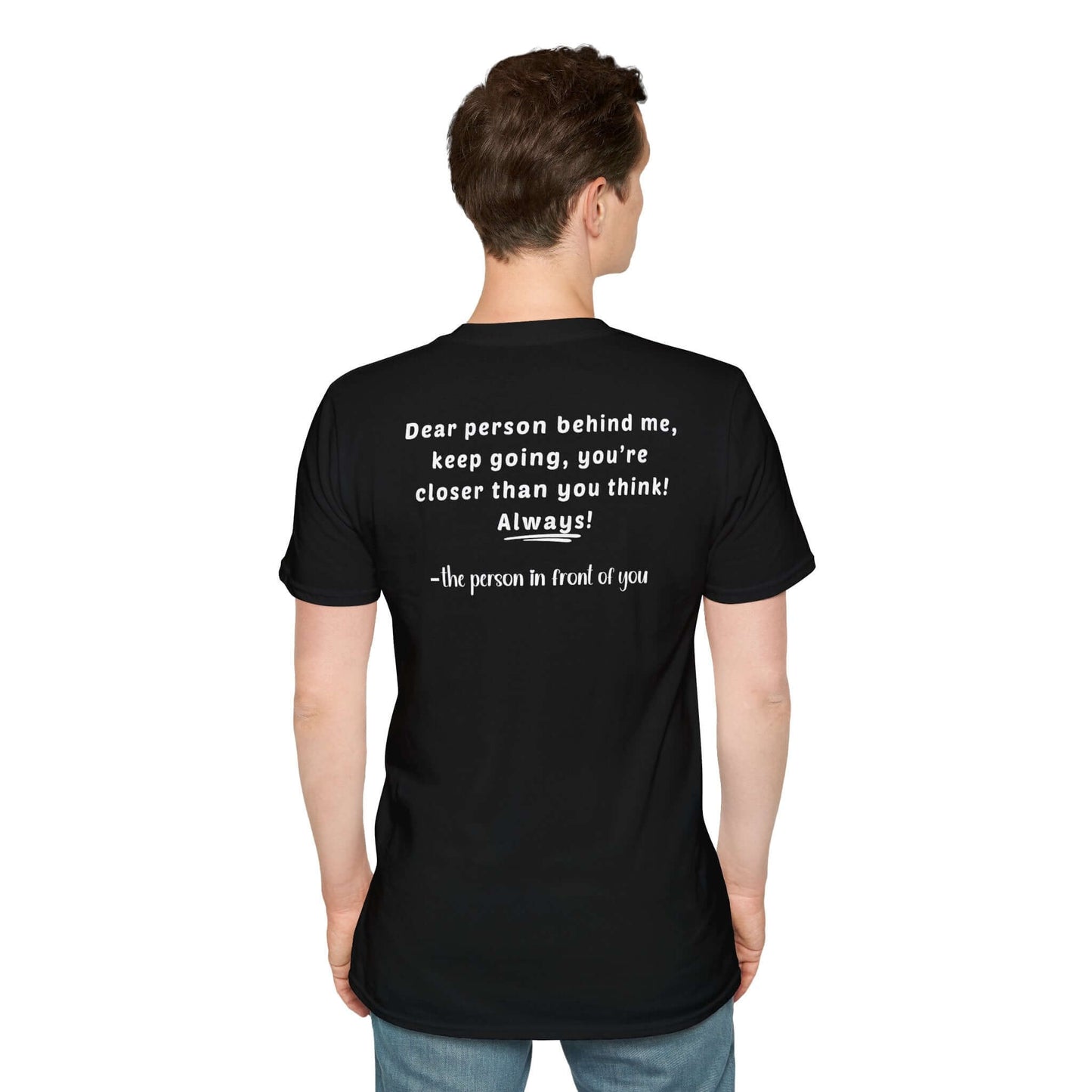 Infinity symbol “Dear Person Behind Me, keep going” Motivational Unisex Softstyle T-Shirt