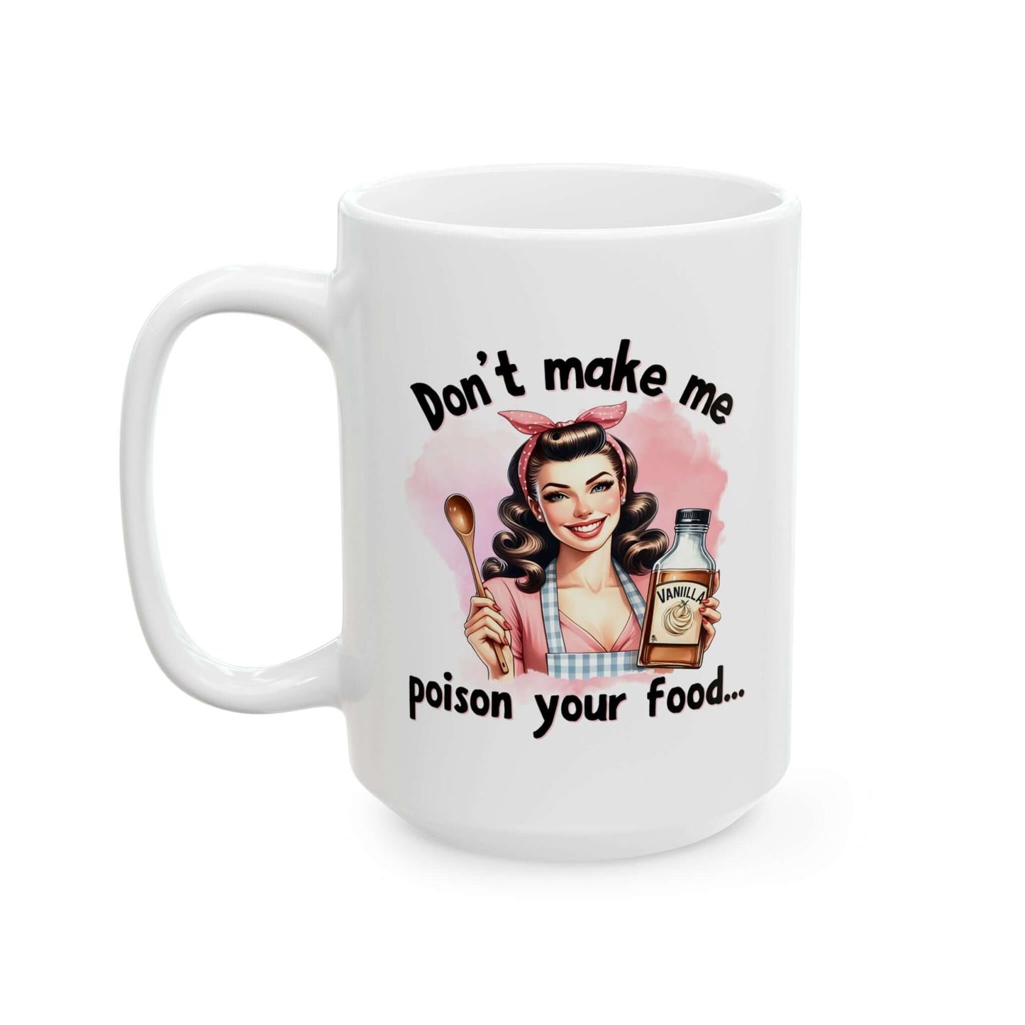 Funny Retro Coffee Mug | “Don’t Make Me Poison Your Food” | 11oz & 15oz Sizes
