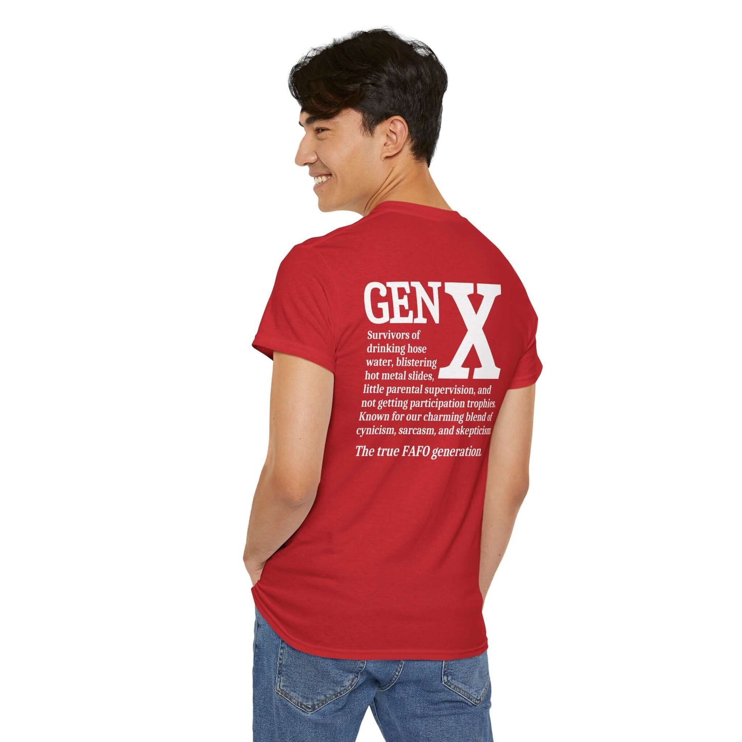 A young man wearing a red t-shirt with a bold white “GEN X” design on the back. Below the text is a humorous description of Generation X, highlighting childhood experiences like drinking hose water, playing on hot metal slides, and growing up with minimal supervision. The design embraces Gen X’s trademark sarcasm, cynicism, and skepticism, ending with “The true FAFO generation.”
