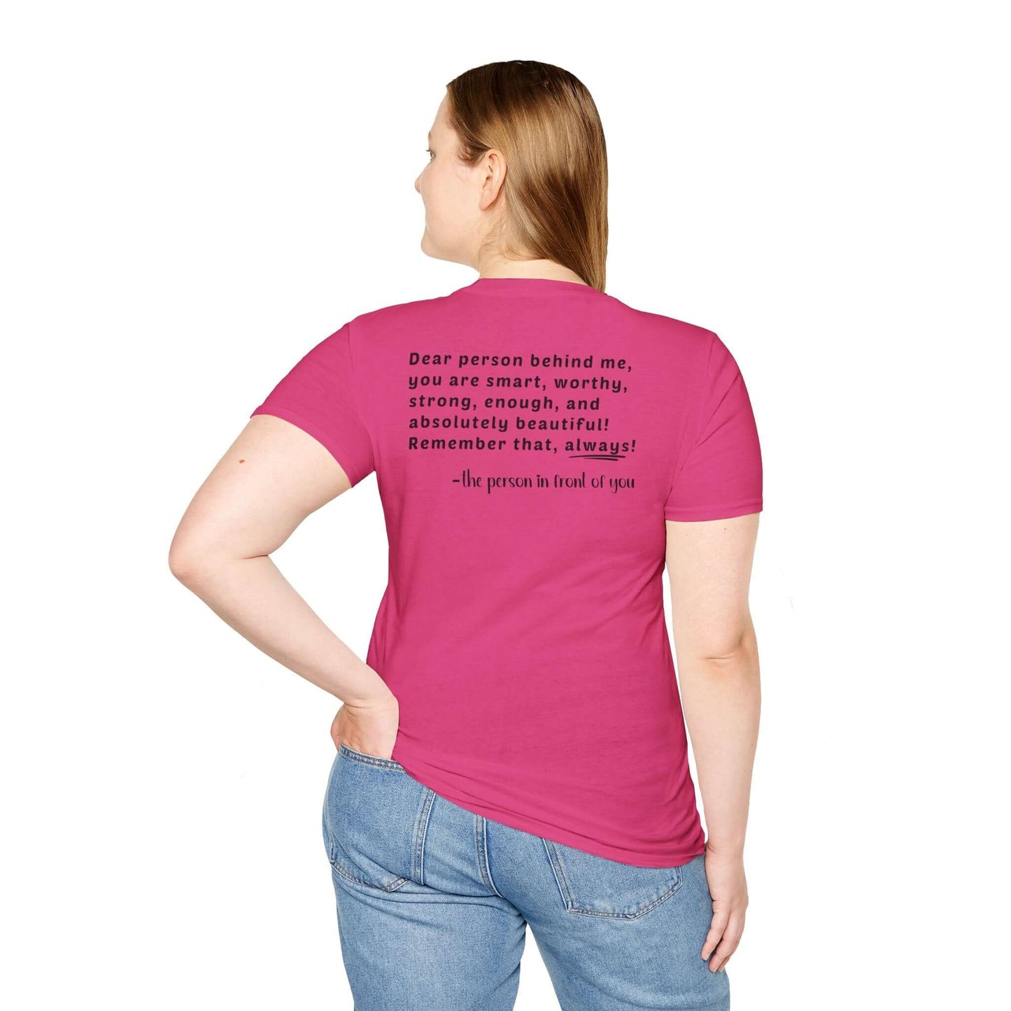 Infinity symbol “Dear Person Behind Me, you are smart, worthy, strong...!” Unisex T-Shirt
