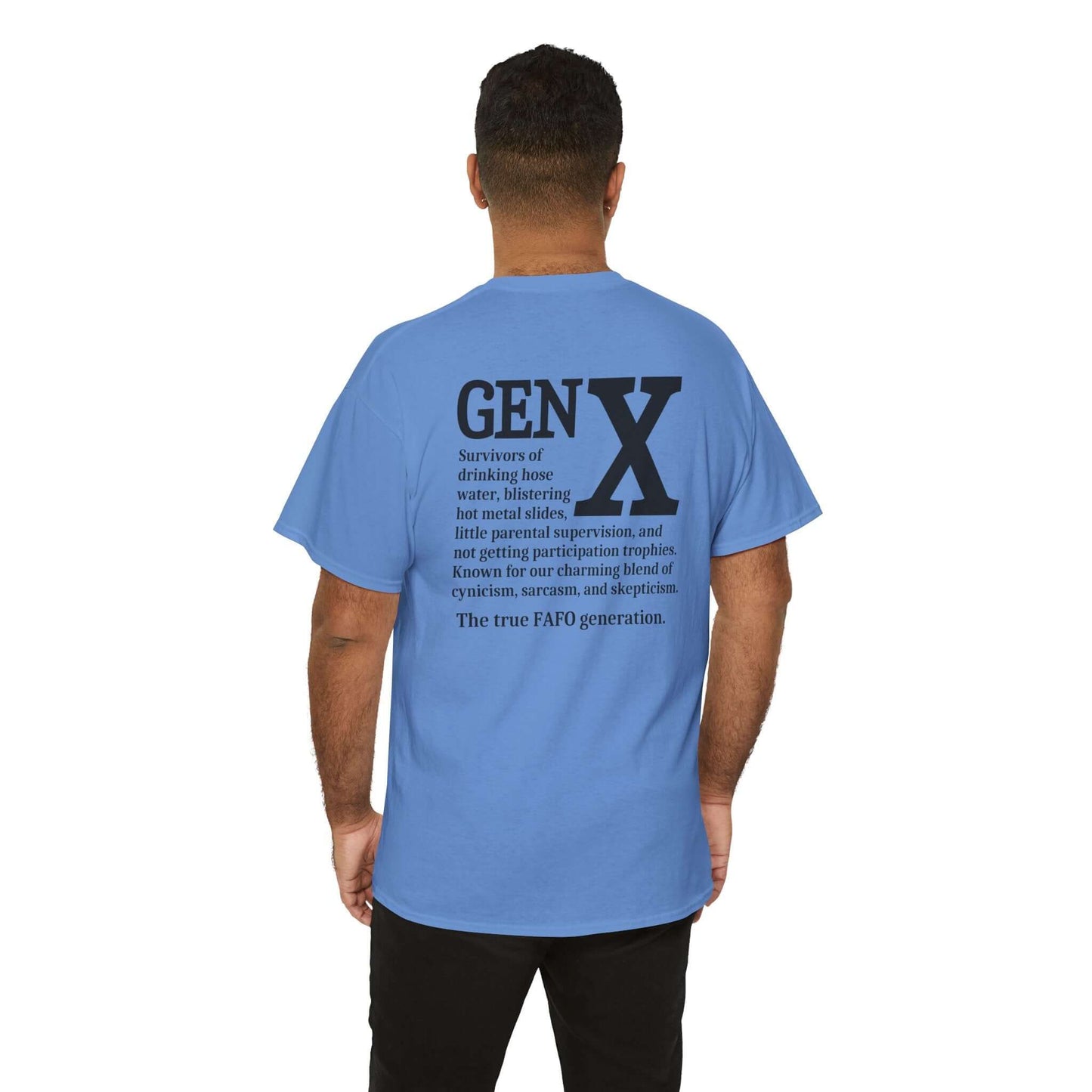 A model wearing a blue t-shirt with a bold white “GEN X” design on the back. Below the text is a humorous description of Generation X, highlighting childhood experiences like drinking hose water, playing on hot metal slides, and growing up with minimal supervision. The design embraces Gen X’s trademark sarcasm, cynicism, and skepticism, ending with “The true FAFO generation.”