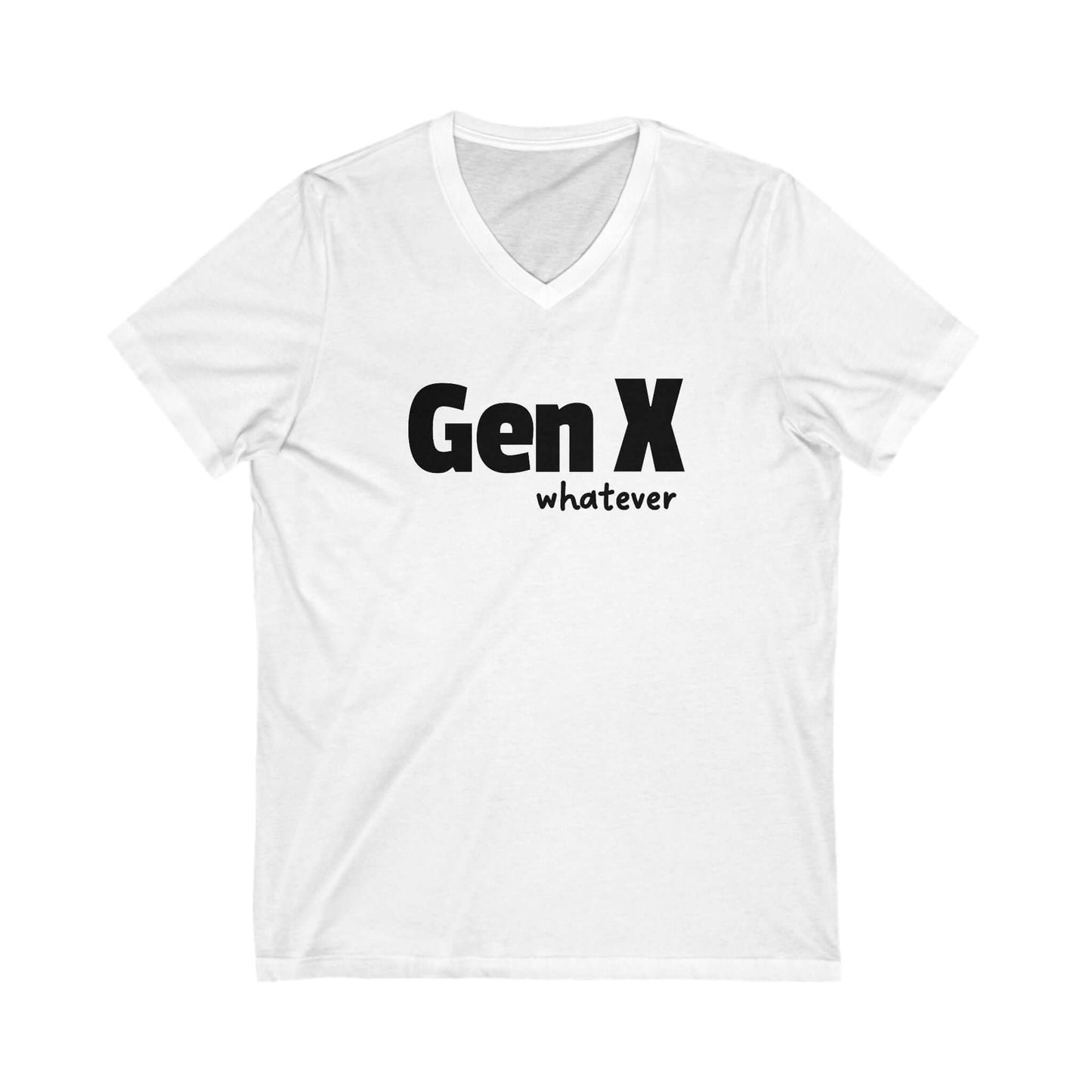A white v-neck t-shirt with the design Gen X whatever printed on it.
