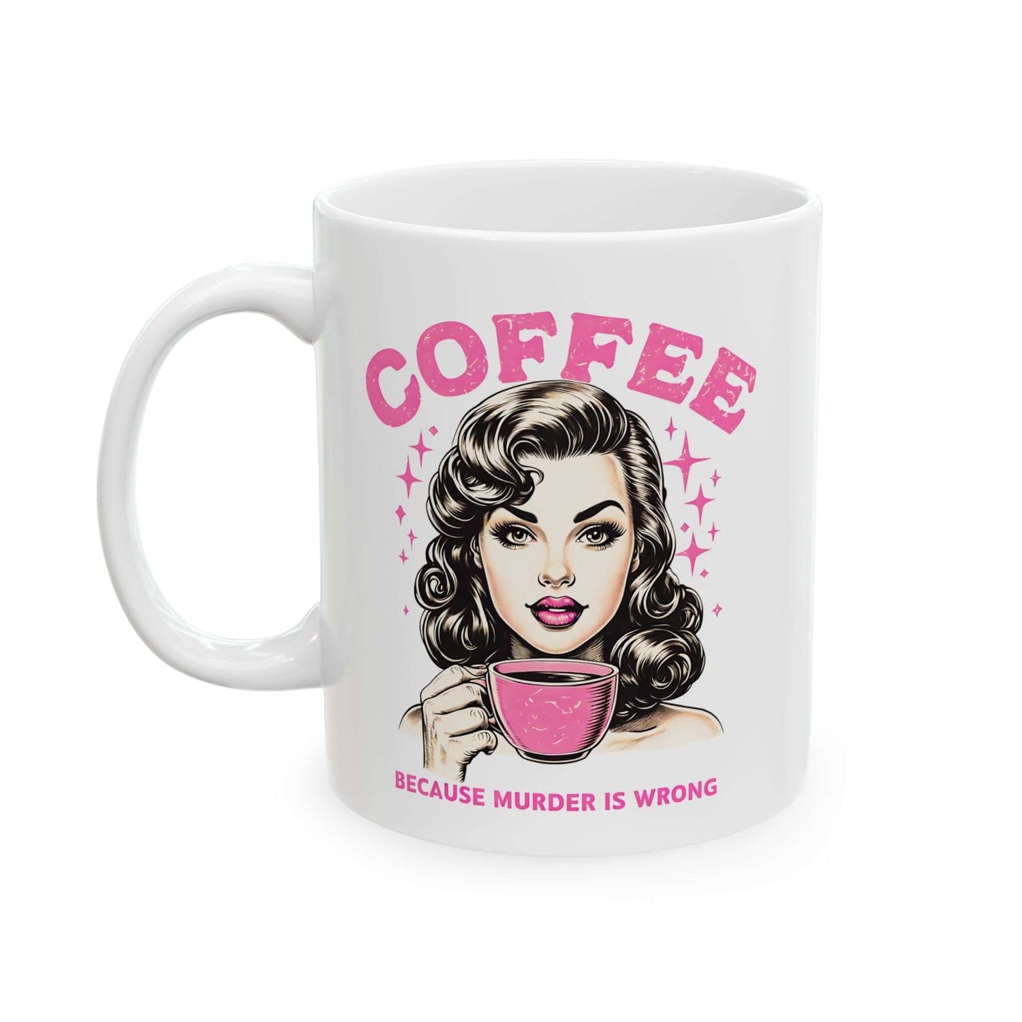 White ceramic mug featuring a retro design with ‘Coffee - Because Murder Is Wrong’ text in pink and an illustrated vintage