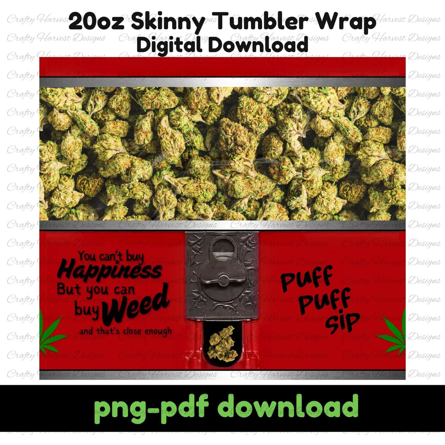 420-themed 20oz skinny tumbler wrap digital download. The design features a red gumball machine filled with cannabis buds, a vintage-style coin dispenser with a nug at the bottom, and green cannabis leaves. The text reads ‘You can’t buy happiness, but you can buy weed, and that’s close enough’ on the left and ‘Puff Puff Sip’ on the right. PNG and PDF formats available for instant download.