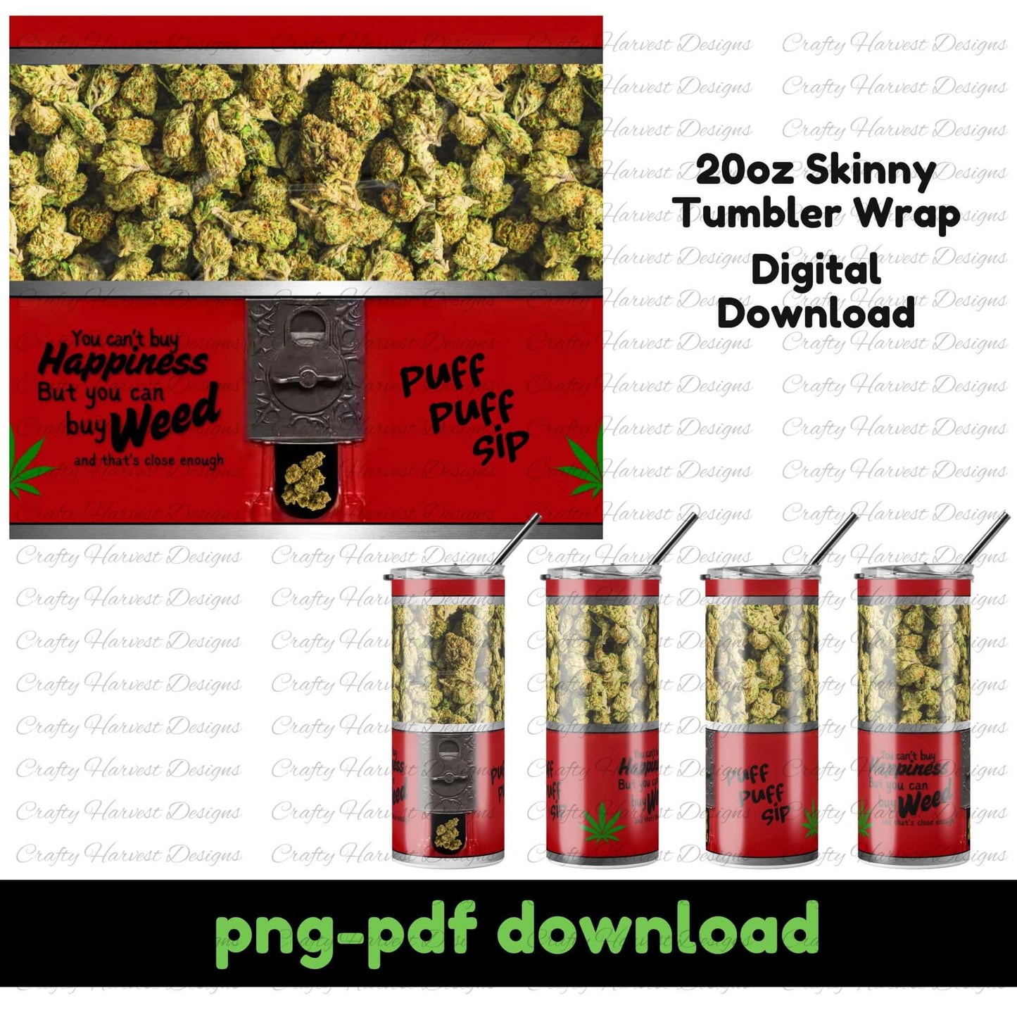 420-themed 20oz skinny tumbler wrap featuring a gumball machine filled with cannabis buds. The red base of the machine has a coin dispenser with a nug, green cannabis leaves, and the phrases ‘You can’t buy happiness, but you can buy weed, and that’s close enough’ and ‘Puff Puff Sip.’ Digital download in PNG and PDF formats.