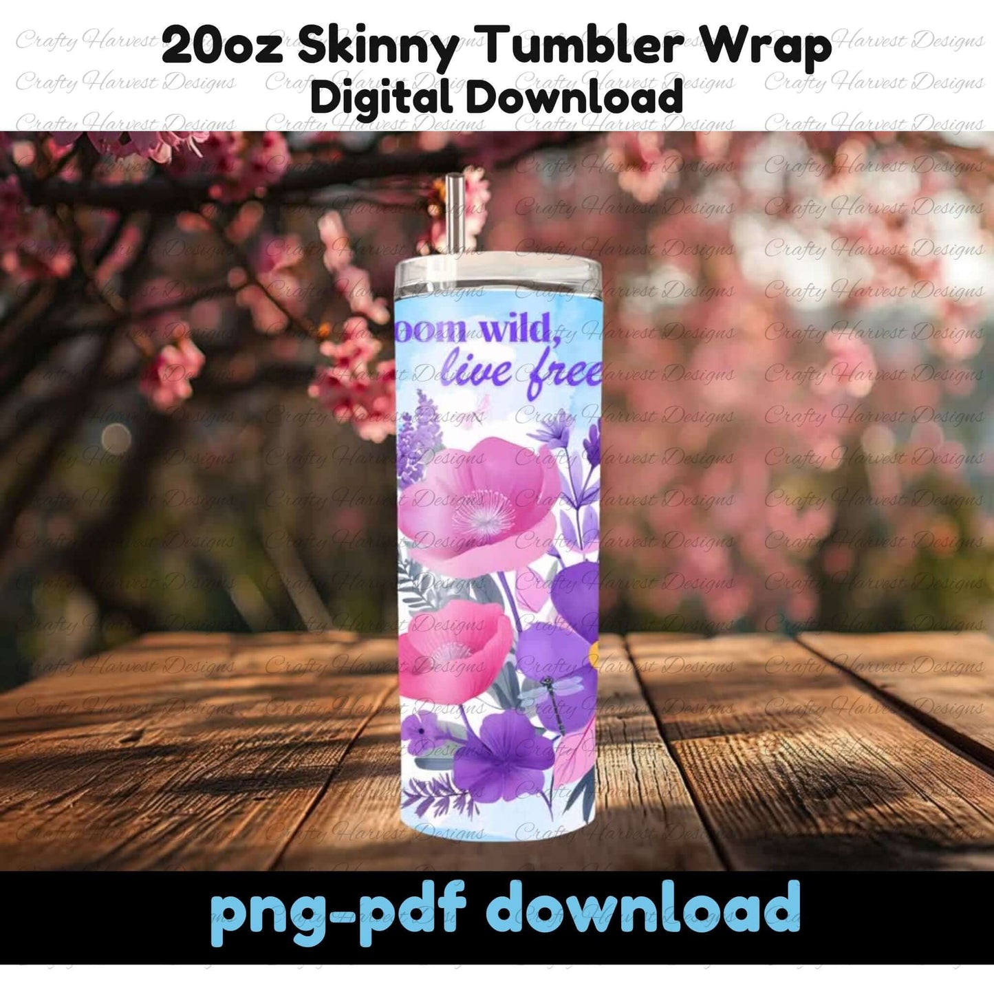 20oz skinny tumbler with a pink and purple floral design, featuring the phrase ‘Bloom wild, live free.’ Displayed outdoors on a wooden surface with cherry blossoms in the background. ‘png-pdf download’ text is at the bottom.