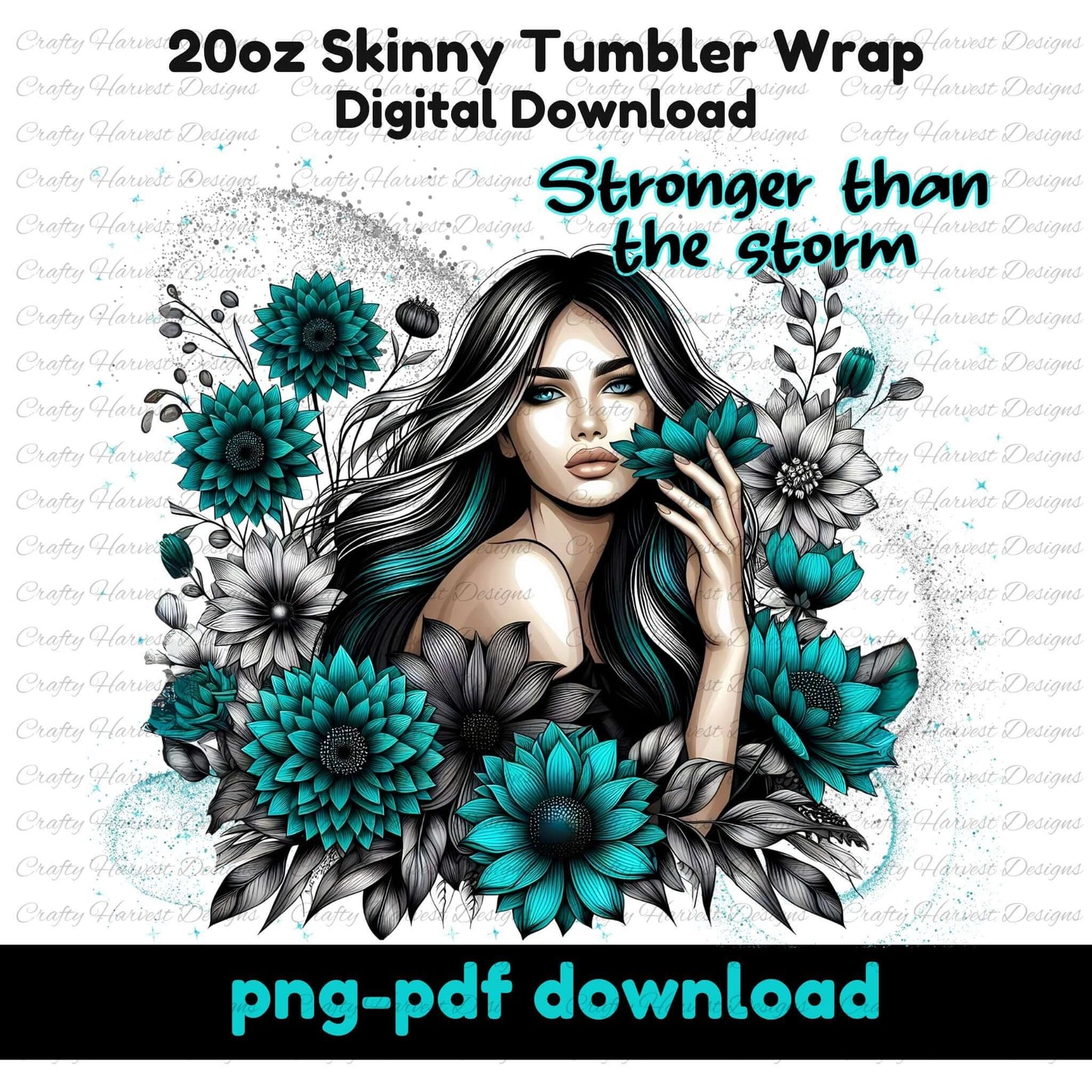 Digital illustration for a 20oz skinny tumbler wrap featuring a striking woman with flowing hair, surrounded by teal and black flowers. The design includes the empowering phrase “Stronger than the storm,” blending bold floral elements with a confident aesthetic. Available as a PNG and PDF digital download for sublimation projects.