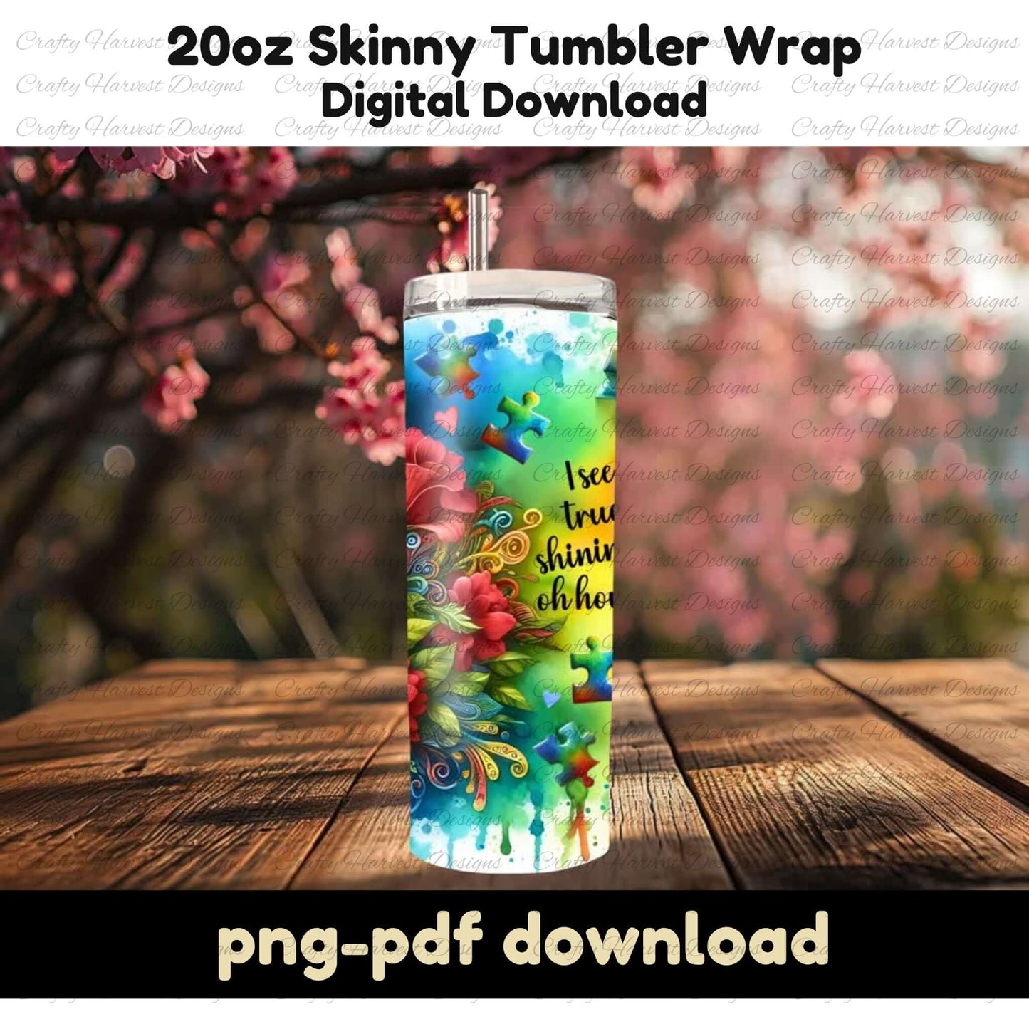 A 20oz skinny tumbler with a rotating mockup effect, featuring a colorful floral design, rainbow drips, and puzzle pieces. The quote ‘I see your true colors shining through’ is displayed on the tumbler. Set against a blurred background with pink cherry blossoms. ‘png-pdf download’ text is at the bottom.