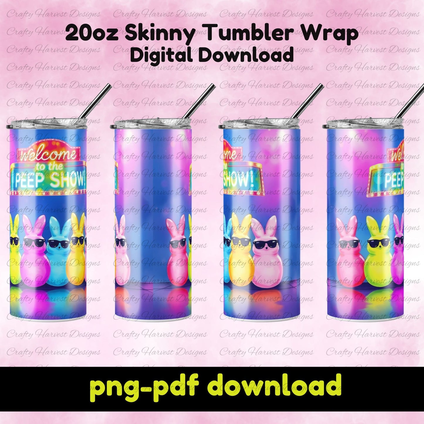 Mockup of a 20oz skinny tumbler wrap showing four tumblers with a neon “Welcome to the Peep Show” design featuring colorful peeps in sunglasses. Digital download in PNG & PDF.