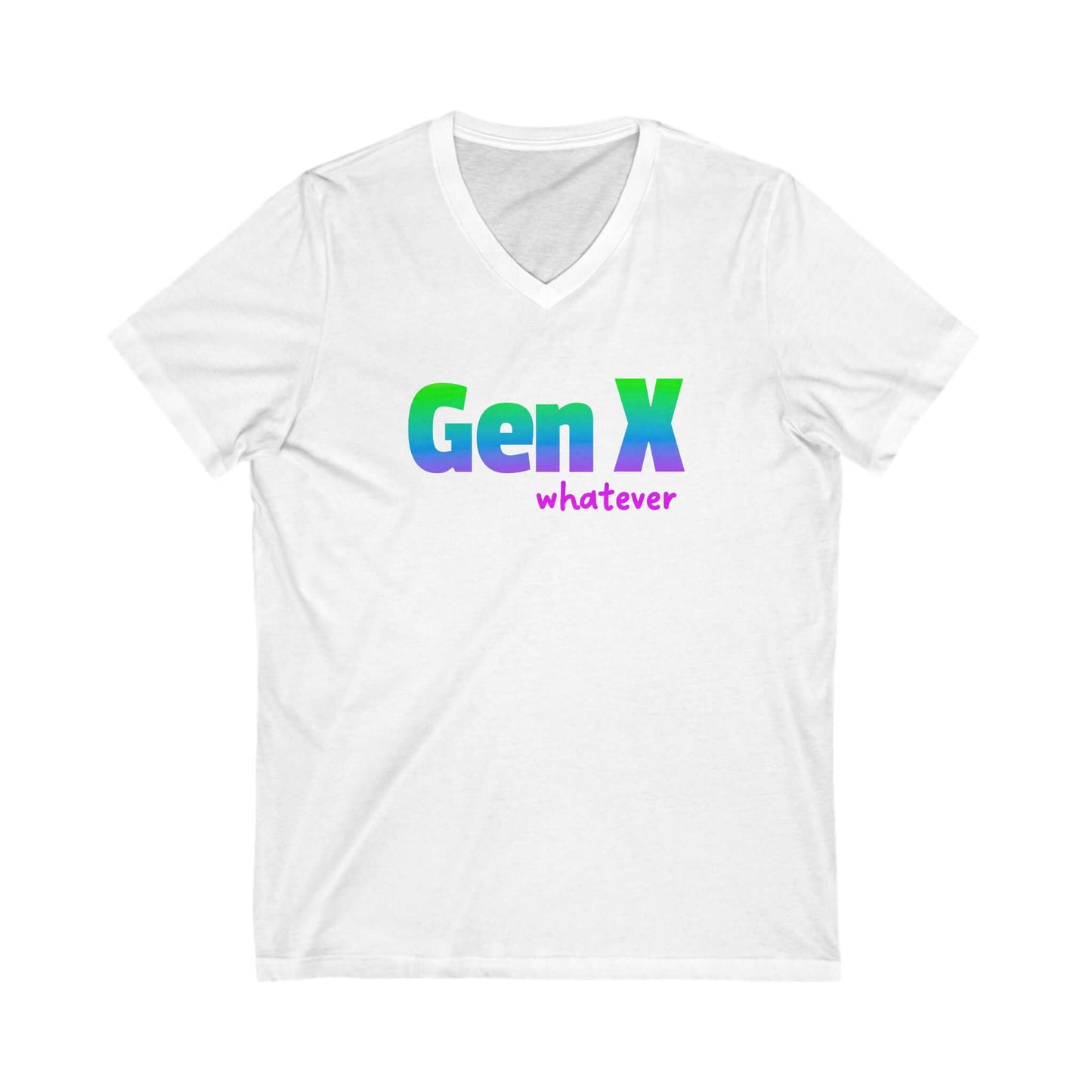 A white v-neck t-shirt with the design Gen X whatever printed on it.