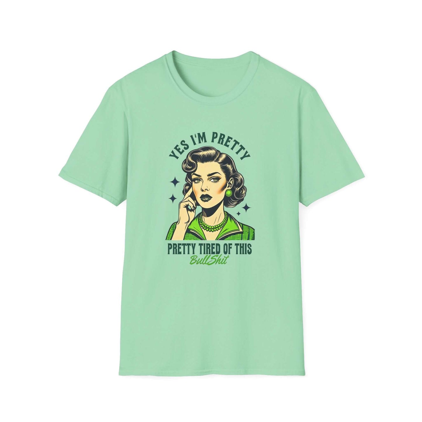 Mint green unisex t-shirt featuring a retro-style design with the text ‘Yes, I’m Pretty Tired of This Bullsh*t’ in green.