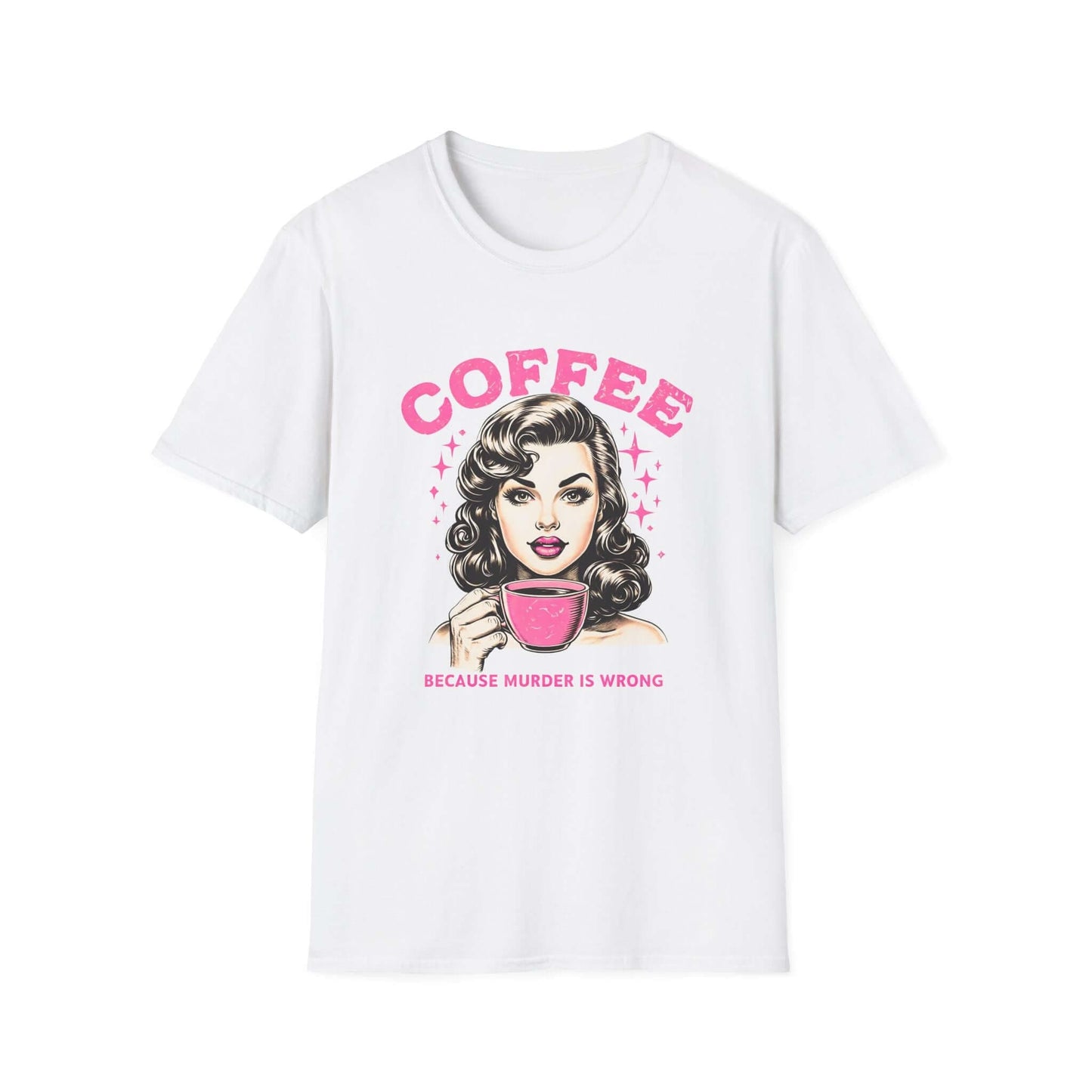 White unisex t-shirt featuring a retro ‘Coffee - Because Murder Is Wrong’ design in pink, with a vintage-style woman holding a coffee cup illustration.