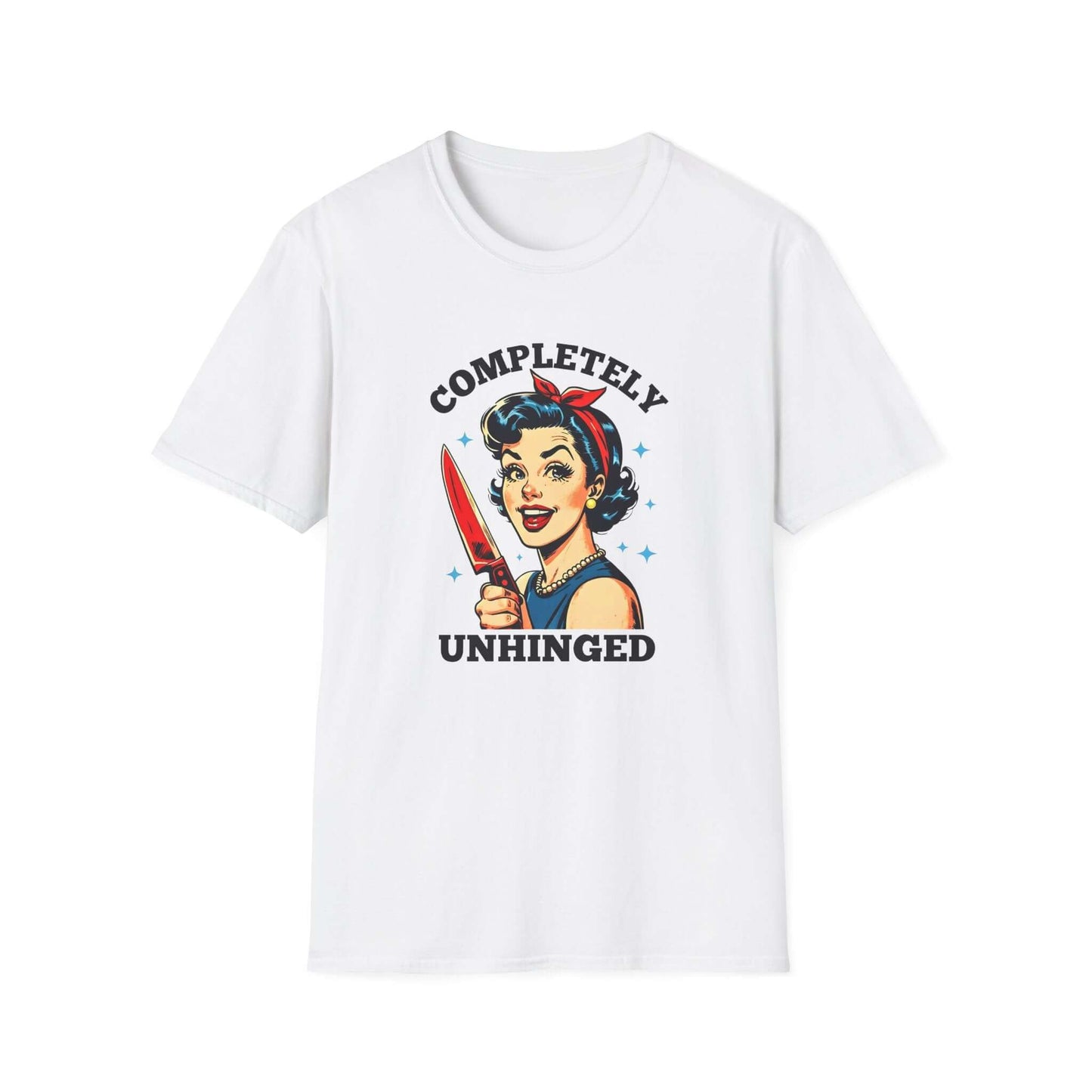 White unisex t-shirt featuring a retro ‘Completely Unhinged’ design with a vintage-style woman holding a red knife and bold text.