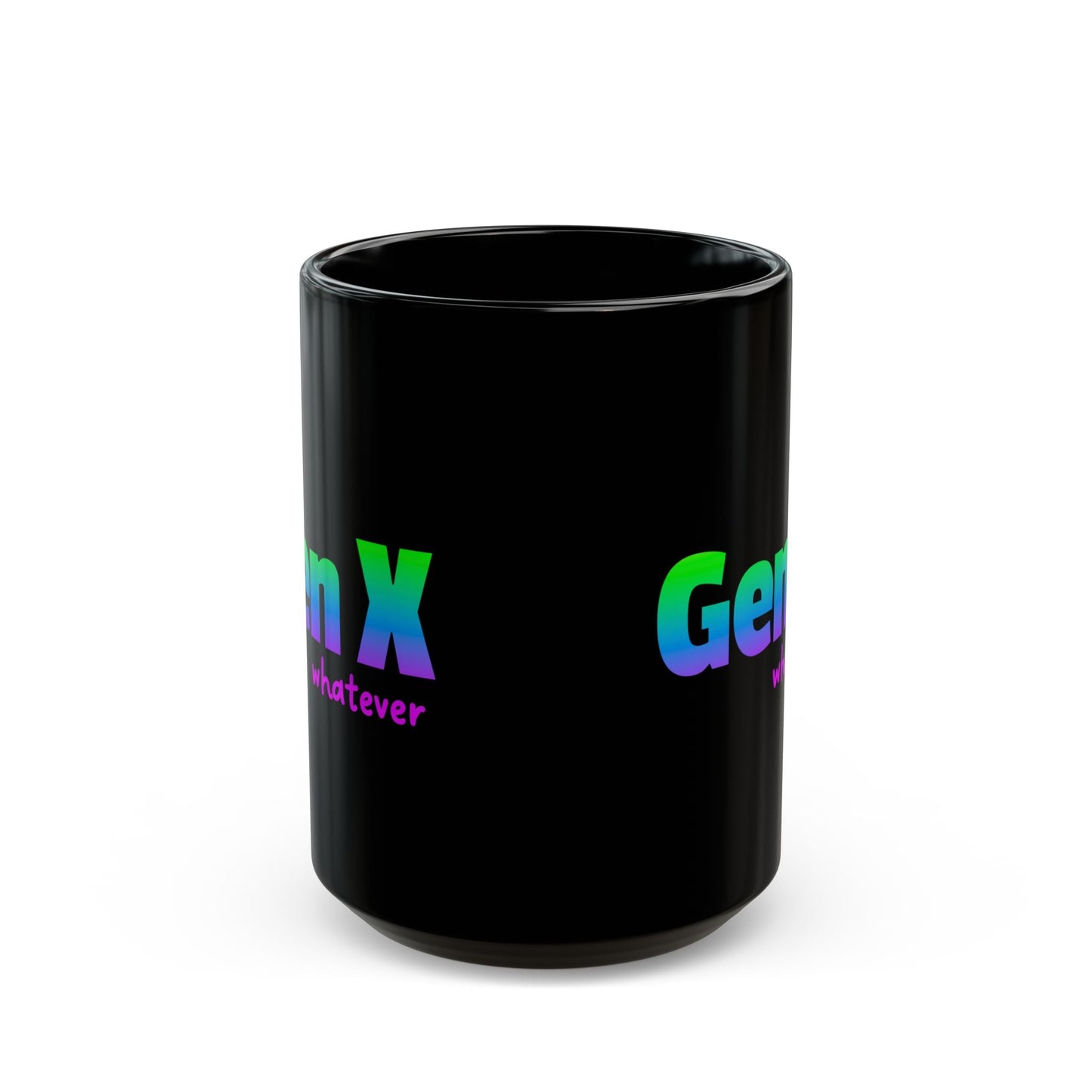A black ceramic coffee mug featuring the phrase “Gen X whatever” in a bold gradient of blue, green, and purple text. Front view.