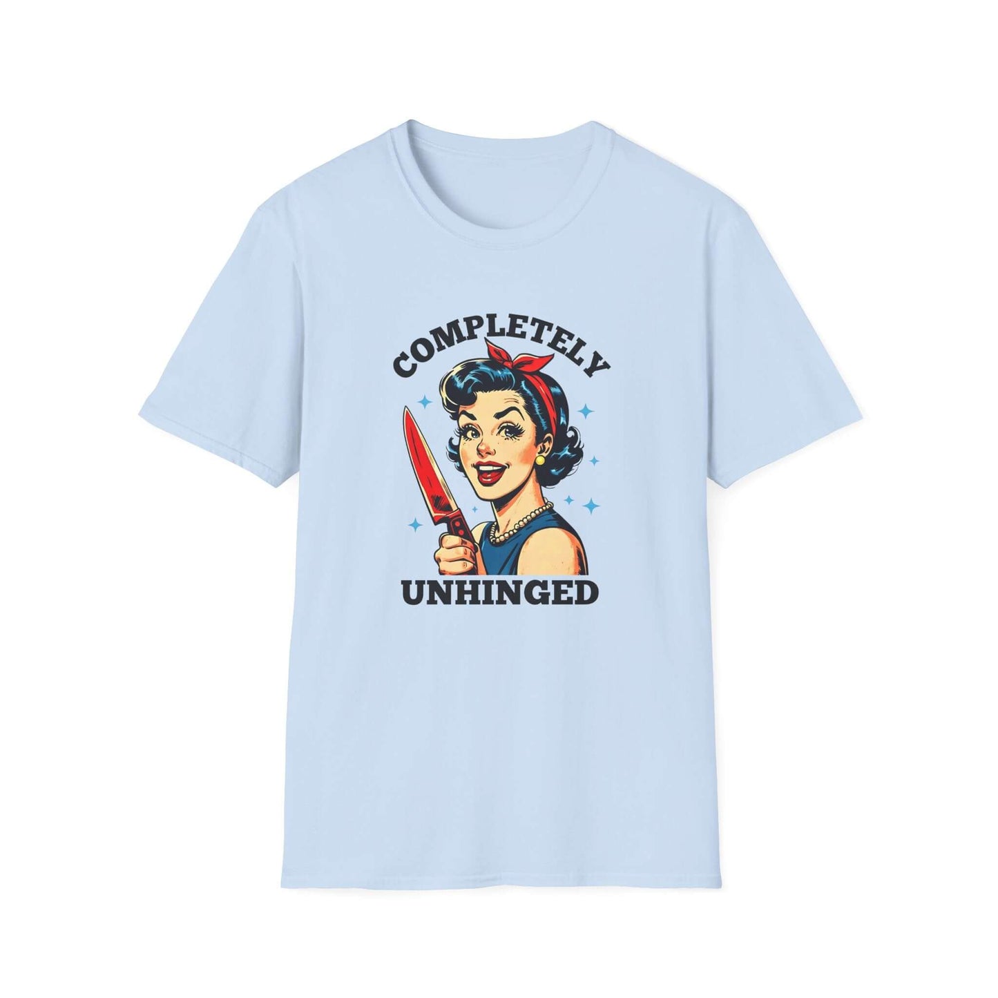 Light blue unisex t-shirt featuring a retro ‘Completely Unhinged’ design with a vintage-style woman holding a red knife and bold text.