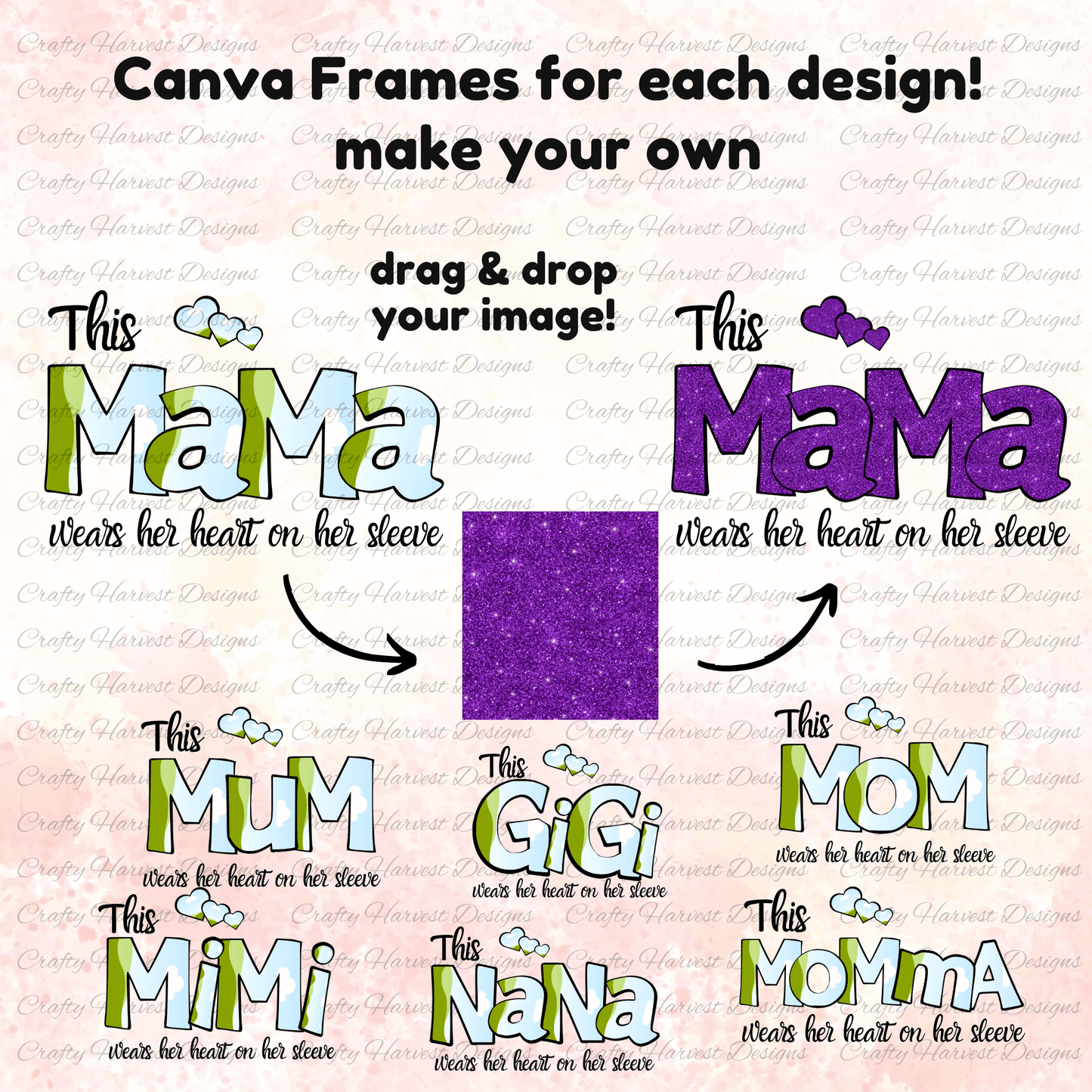 Heart on Sleeve Canva Frames preview image showing customizable text designs for Mama, Mom, Mum, Nana, GiGi, MiMi, and Momma. The image demonstrates a drag-and-drop feature with a purple glitter background placed inside the Canva Frame to create a custom look. Includes the phrase “Wears her heart on her sleeve.