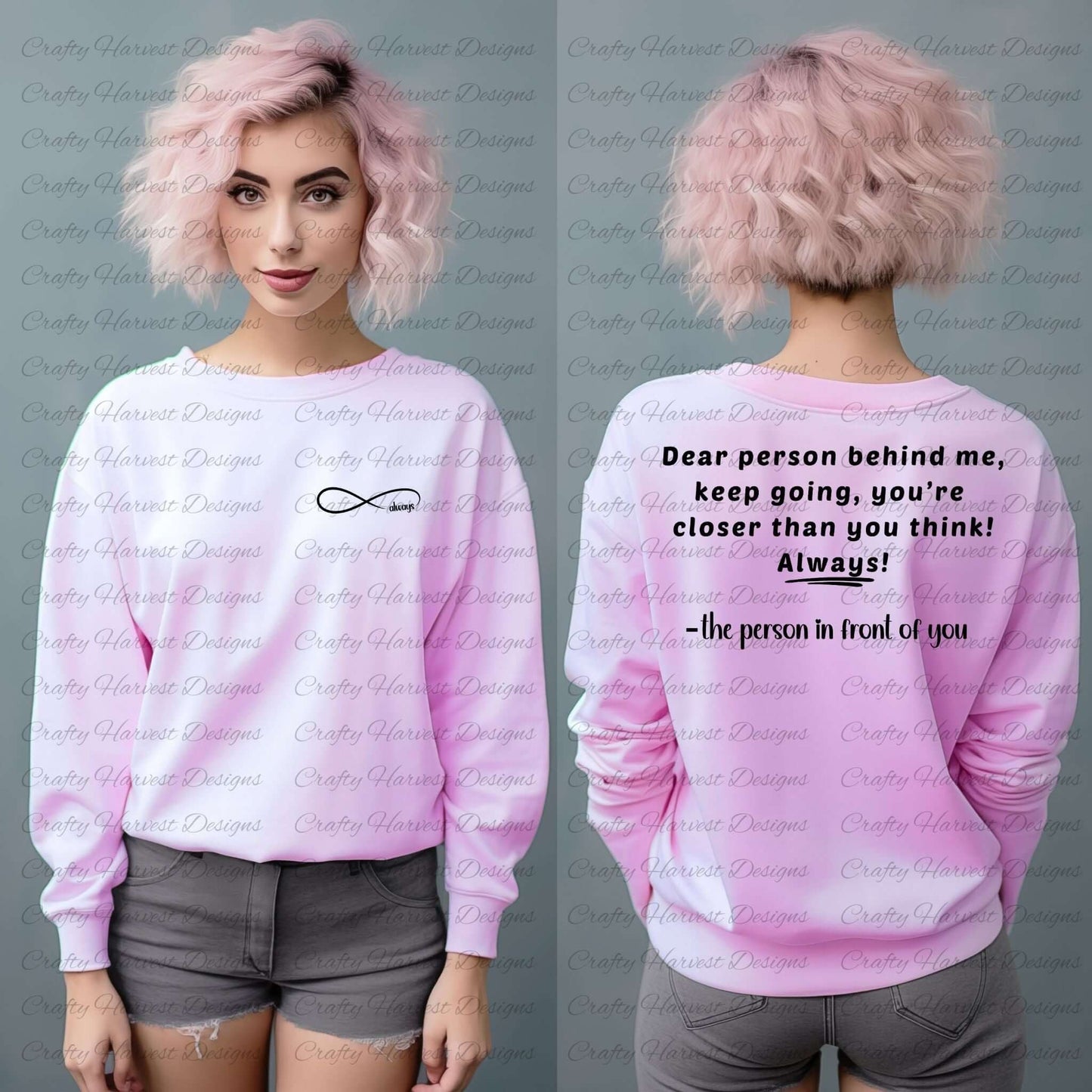Model wearing a light pink sweatshirt featuring the “Dear person behind me” design. The front shows an infinity symbol with the word “always” on the left chest pocket area. The back displays the quote: “Dear person behind me, keep going, you're closer than you think! Always! –the person in front of you” in black text.