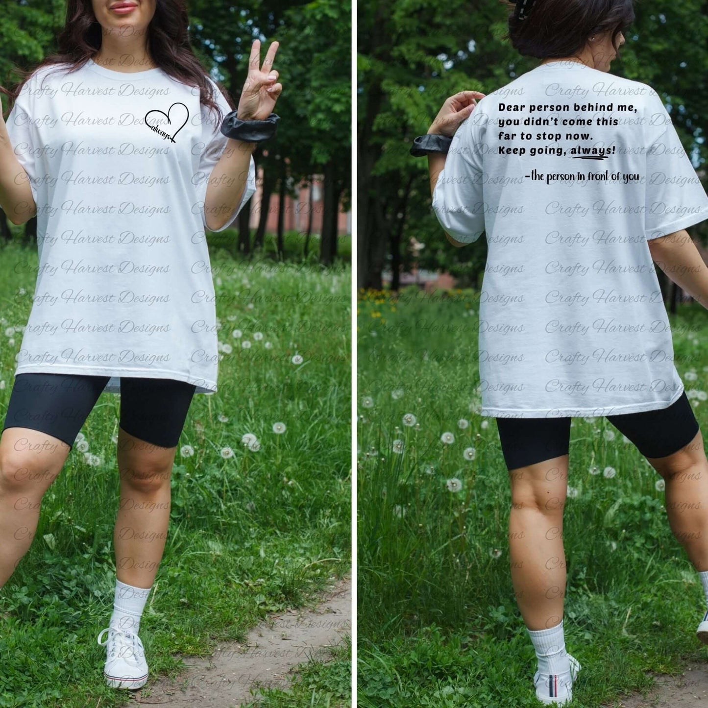 Model wearing a white t-shirt featuring the “Dear person behind me” design. The front displays a heart with the word “always” on the left chest pocket area. The back shows the quote: “Dear person behind me, you didn't come this far to stop now. Keep going, always! –the person in front of you” in black text. The model poses outdoors in a grassy area with trees, making a peace sign with her hand.