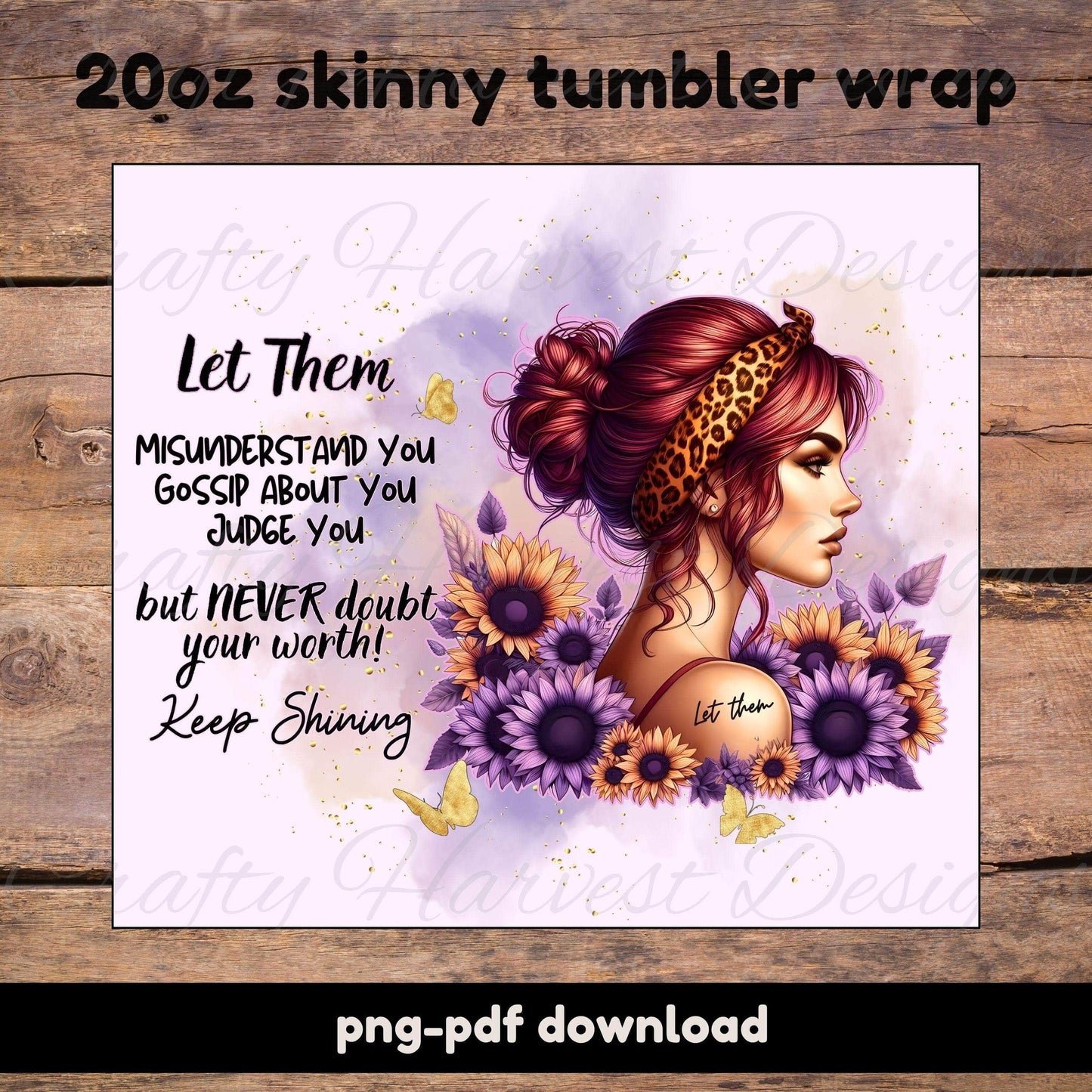 “Let Them” 20oz Skinny Tumbler Wrap PNG-PDF Download | Inspirational Tumbler Sublimation Design | Sunflowers & Empowering Quote - Crafty Harvest Designs