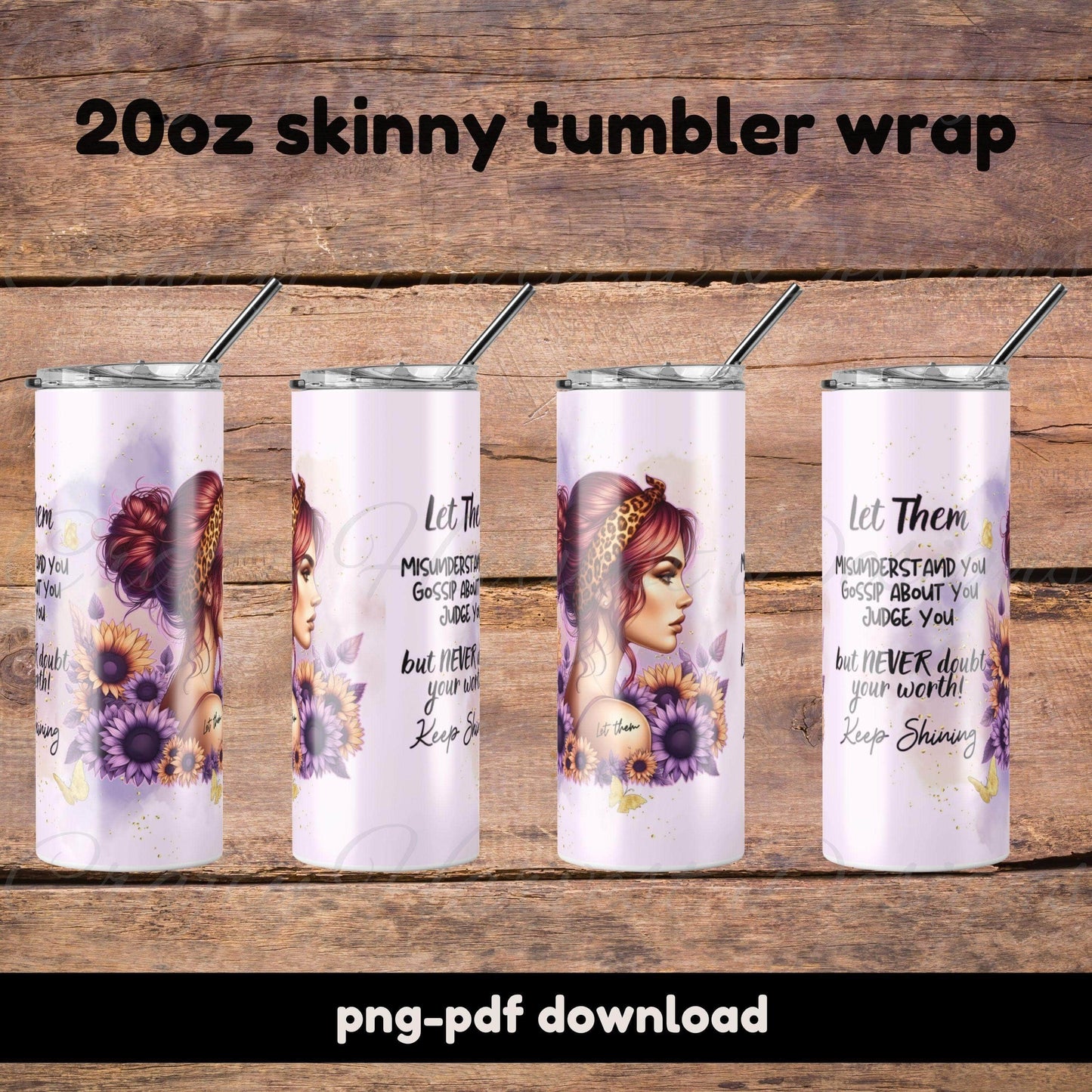 “Let Them” 20oz Skinny Tumbler Wrap PNG-PDF Download | Inspirational Tumbler Sublimation Design | Sunflowers & Empowering Quote - Crafty Harvest Designs