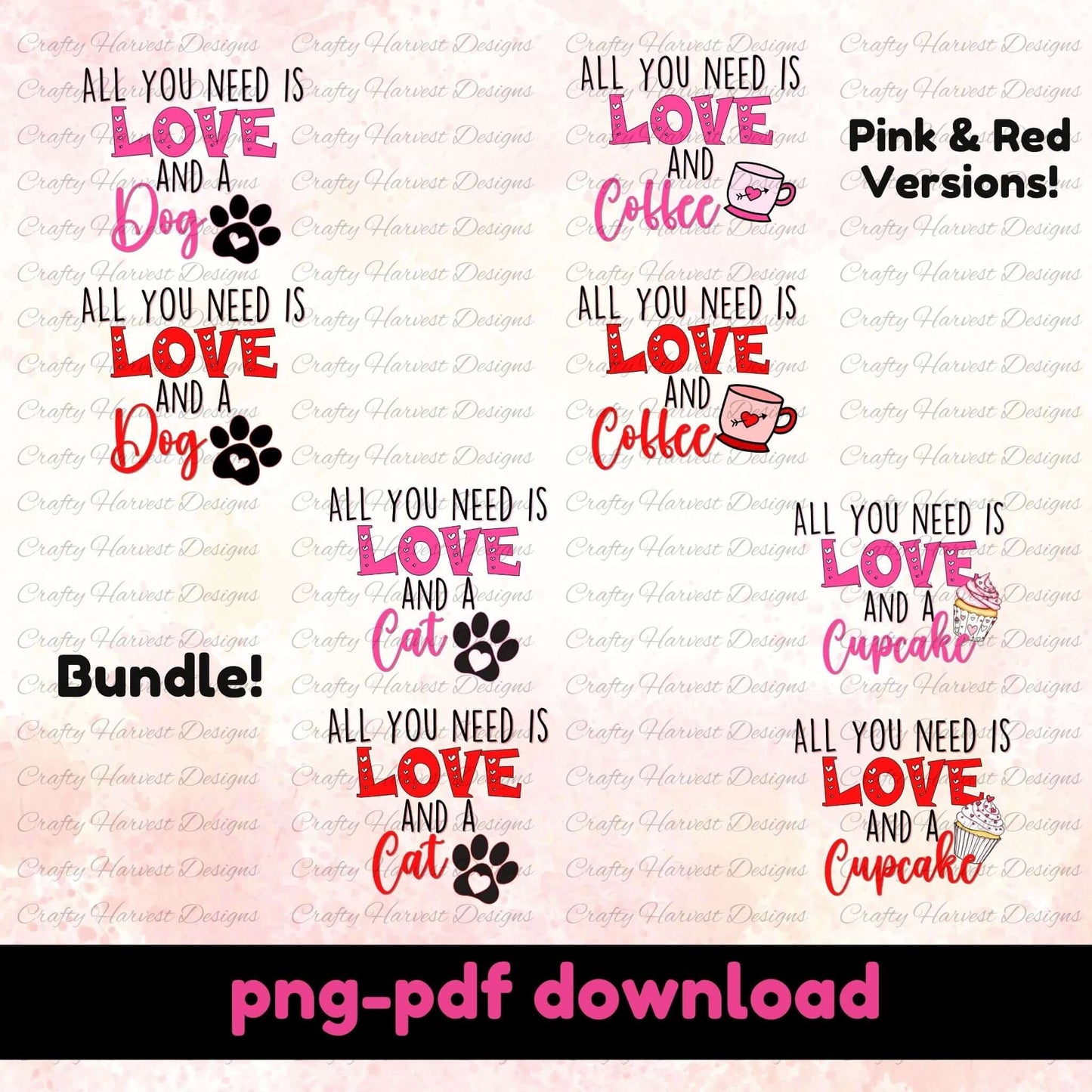 All You Need is Love Digital Design Bundle featuring pink and red versions with 4 cute quotes for cat lovers, dog lovers, coffee lovers, and cupcake fans. PNG and PDF download for t-shirts, mugs, stickers, and more.