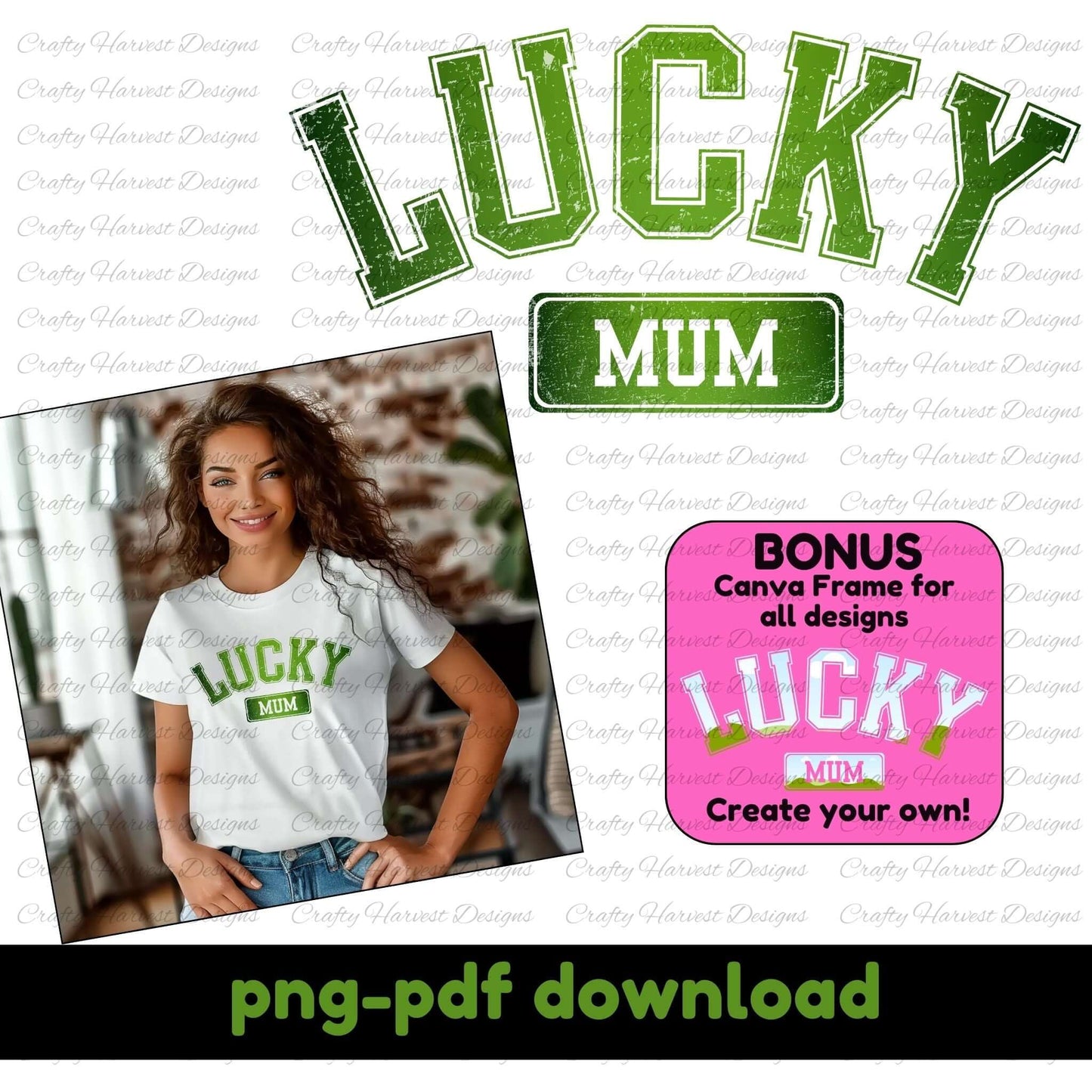 Image showcasing the ‘Lucky Mum’ St. Patrick’s Day design. Features a woman wearing a white t-shirt with the ‘Lucky Mum’ design. Includes a bonus Canva Frame in a pink box labeled ‘Create Your Own!’ and text at the bottom indicating ‘png-pdf download.’