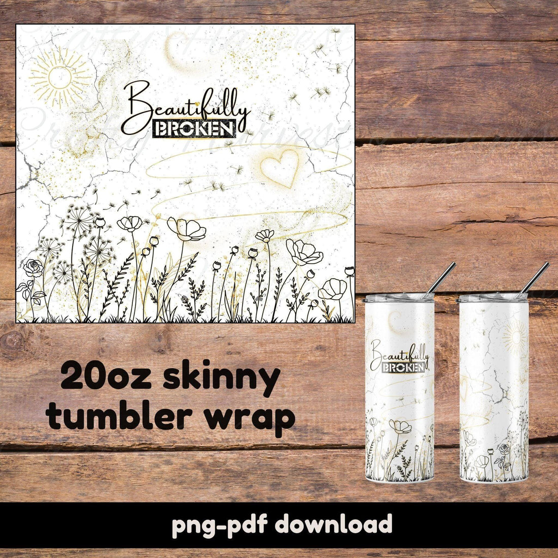 Beautifully Broken 20oz skinny tumbler wrap with a white background, featuring a minimalist floral design in black with gold accents.