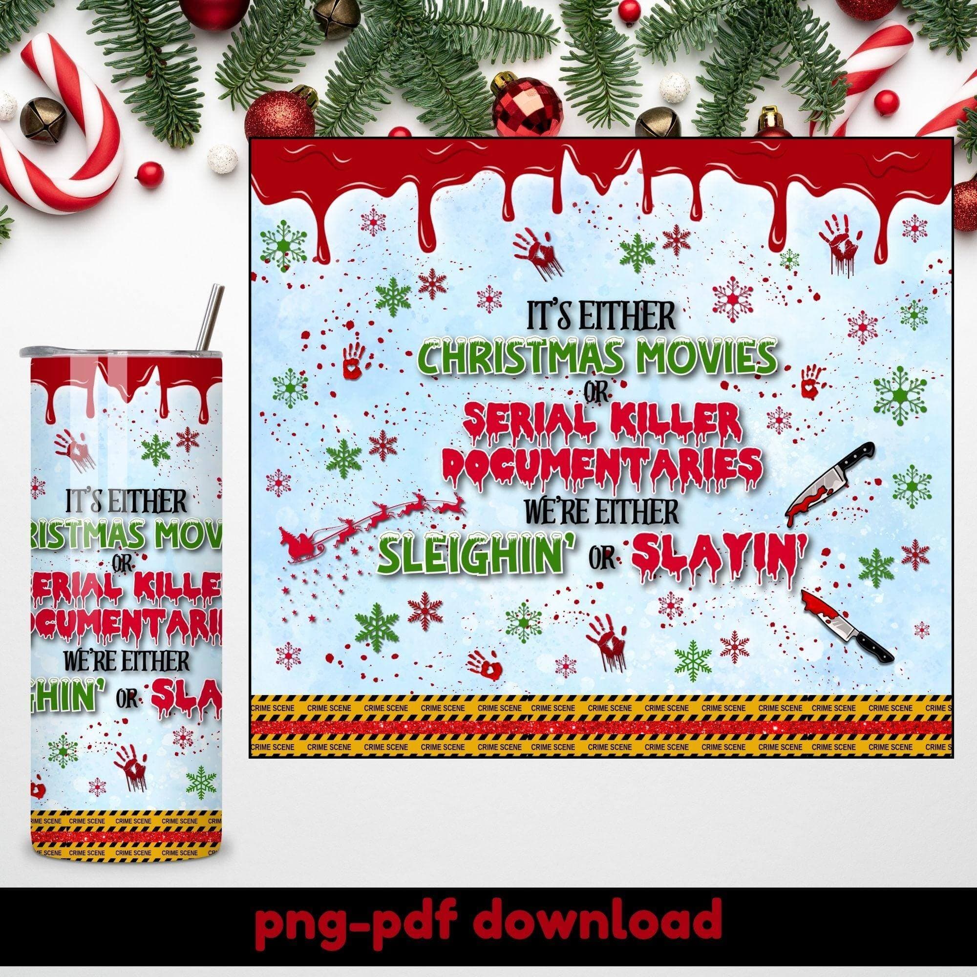Christmas or True Crime 20oz Tumbler Wrap | Sleighin’ or Slayin’ PNG - Crafty Harvest Designs