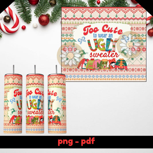 Too Cute to Wear an Ugly Sweater 20oz Tumbler Wrap | Retro Christmas PNG - Crafty Harvest Designs