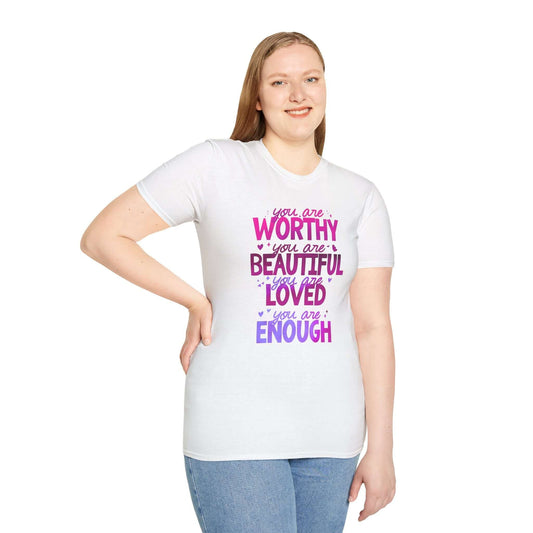 You Are Worthy, Beautiful, Loved, Enough Unisex Softstyle T-Shirt | Motivational Apparel
