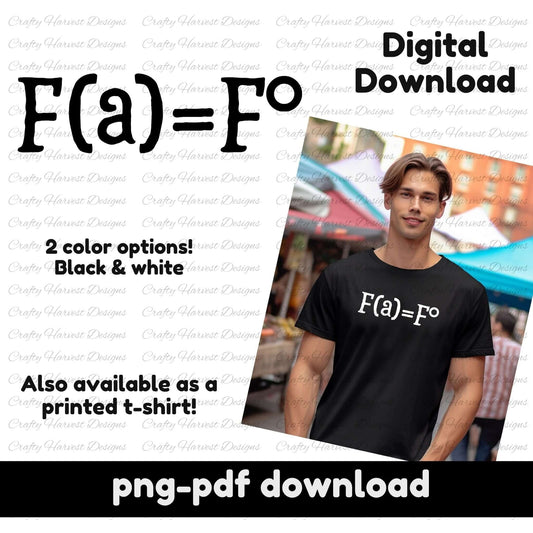 The image shows a digital design mockup with the FAFO equation in bold black text. A man wears a black t-shirt featuring the design. Text highlights the digital download, color options (black and white), and the availability of a printed t-shirt.