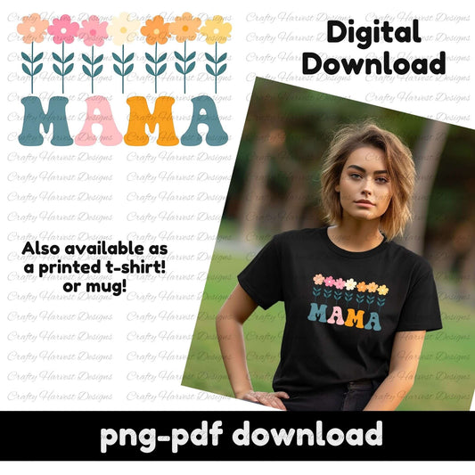 Retro MAMA floral design with colorful flowers above bold typography. Includes a mockup on a t-shirt. PNG and PDF digital download.