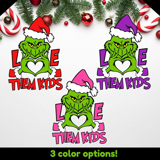 Grinch Love Them Kids | 3 Color Options for Christmas Designs - PNG PDF - Crafty Harvest Designs