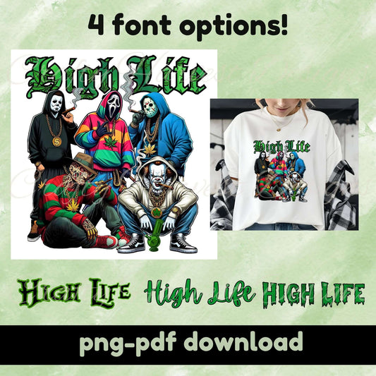 High Life design bundle showing a graphic of five masked characters in streetwear with cannabis-themed accessories. Includes four font options displayed in various styles, along with a mockup of the design on a white t-shirt. Text reads ‘PNG-PDF Download