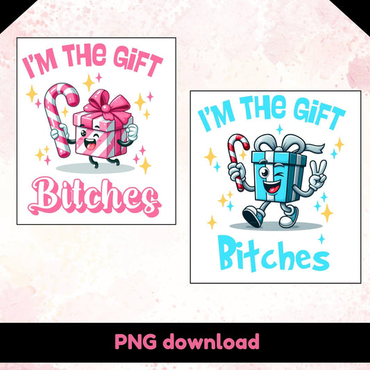 I'm the gift bitches png download in 2 color options, png download - Crafty Harvest Designs