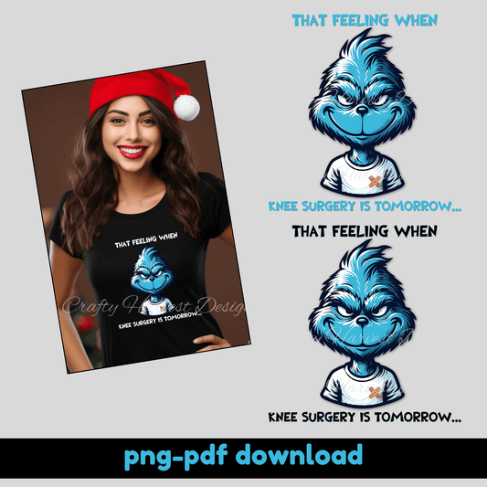 Knee Surgery Tomorrow Grinch Design | PNG & PDF with 3 Font Colors - Crafty Harvest Designs