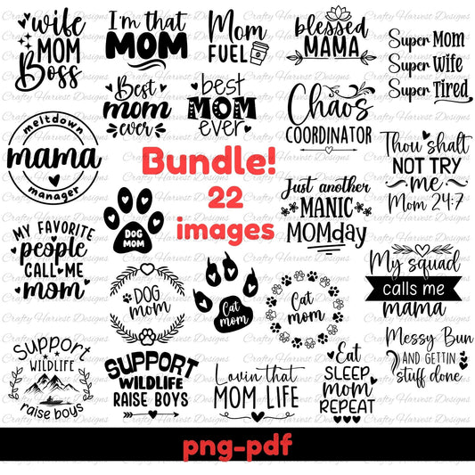 A digital design bundle featuring 22 black and white mom-themed quotes and graphics in PNG and PDF formats. The designs include playful and sassy mom life sayings such as ‘Thou Shalt Not Try Me – Mom 24:7,’ ‘Just Another Manic MOMday,’ ‘Blessed Mama,’ ‘Wife Mom Boss,’ ‘My Favorite People Call Me Mom,’ and ‘Chaos Coordinator.’ The bundle also includes dog mom, cat mom, and parenting-related quotes, all displayed in various hand-lettered and decorative fonts. A bold red text overlay in the center highlights 
