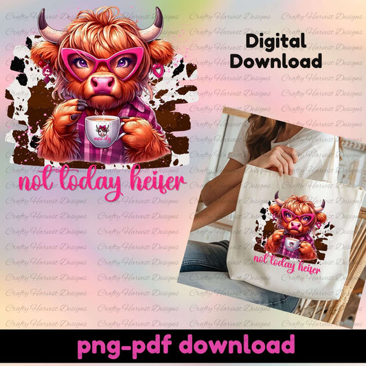Digital download graphic with a cow character holding a coffee cup, wearing pink sunglasses, and text 'not today heifer' on a pink background.
