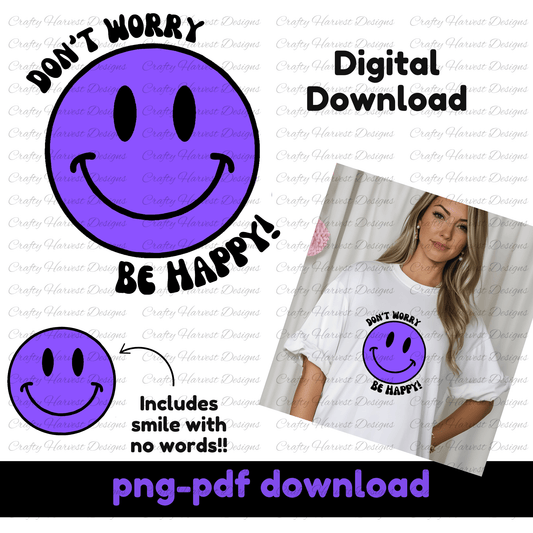 Digital download featuring a vibrant purple smiley face with the phrase ‘Don’t Worry, Be Happy!’ Includes an additional version without text. The image showcases the design on a t-shirt worn by a model. PNG and PDF formats available for instant download.