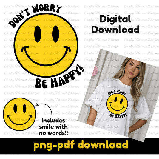 Digital download product image featuring a classic yellow smiley face design with the phrase ‘Don’t Worry, Be Happy!’ in black text. A smaller version of the smiley face without text is also shown. To the right, a woman is wearing a white oversized t-shirt displaying the design. The text at the bottom indicates that the files are available in PNG and PDF formats.